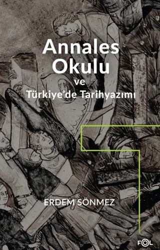 Annales Okulu ve Türkiye’de Tarihyazımı – Erdem Sönmez – Fol Kitap kitap kapağı