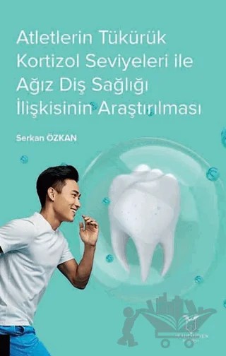 Atletlerin Tükürük Kortizol Seviyeleri İle Ağız Diş Sağlığı İlişkisinin Araştırılması – Serkan Özkan – Akademisyen Kitabevi kitap kapağı