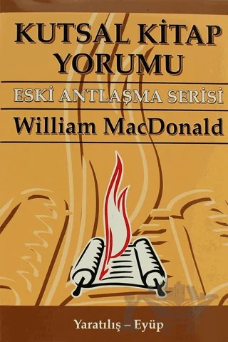 Kutsal Kitap Yorumu Eski Antlaşma Serisi Cilt:1 Yaratılış - Eyüp – William MacDonald – Yeni Yaşam Yayınları kitap kapağı