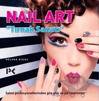 Nail Art - Tırnak Sanatı – Helena Biggs – Profil Kitap kitap kapağı