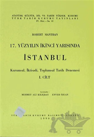 17. Yüzyılın İkinci Yarısında İstanbul Cilt: 1 – Robert Mantran – Türk Tarih Kurumu Yayınları kitap kapağı