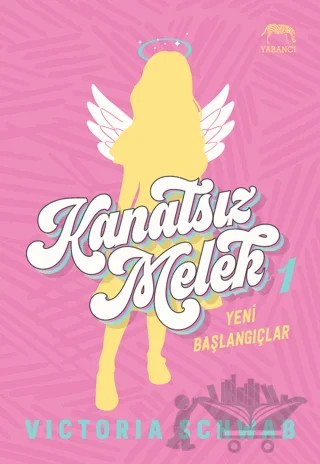 Kanatsız Melek 1: Yeni Başlangıçlar – Victoria Schwab – Yabancı Yayınları kitap kapağı
