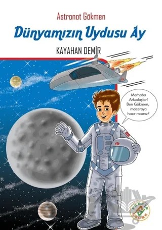 Dünyamızın Uydusu Ay - Astronot Gökmen – Kayahan Demir – Ferfir Yayıncılık kitap kapağı