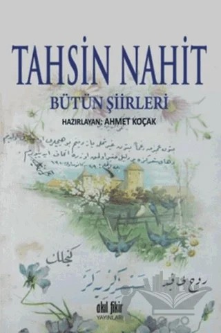 Tahsin Nahit Bütün Şiirleri – Ahmet Koçak – Akıl Fikir Yayınları kitap kapağı