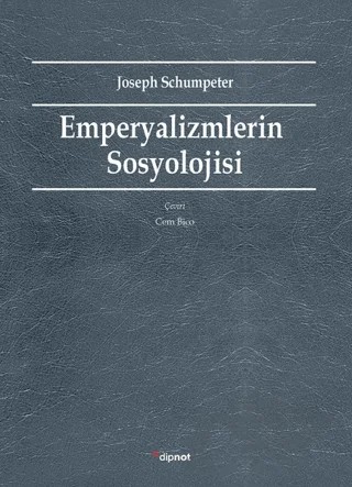 Emperyalizmlerin Sosyolojisi – Joseph Schumpeter – Dipnot Yayınları kitap kapağı