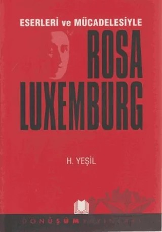 Eserleri ve Mücadelesiyle Rosa Luxemburg – H. Yeşil – Dönüşüm Yayınları kitap kapağı