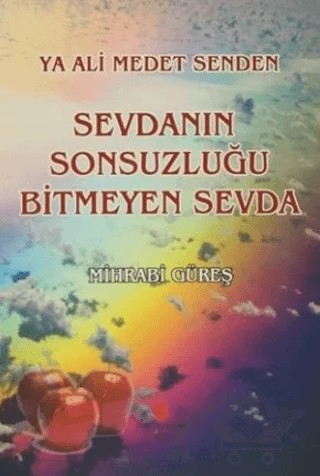 Ya Ali Medet Senden Sevdanın Sonsuzluğu Bitmeyen Sevda – Mihrabi Güreş – Can Yayınları (Ali Adil Atalay) kitap kapağı