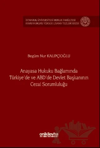 Anayasa Hukuku Bağlamında Türkiye'de ve ABD'de Devlet Başkanının Cezai Sorumluluğu – Begüm Nur Kalıpçıoğlu – On İki Levha Yayınları kitap kapağı