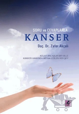 Soru ve Cevaplarla Kanser – Zafer Akçalı – Efil Yayınevi kitap kapağı