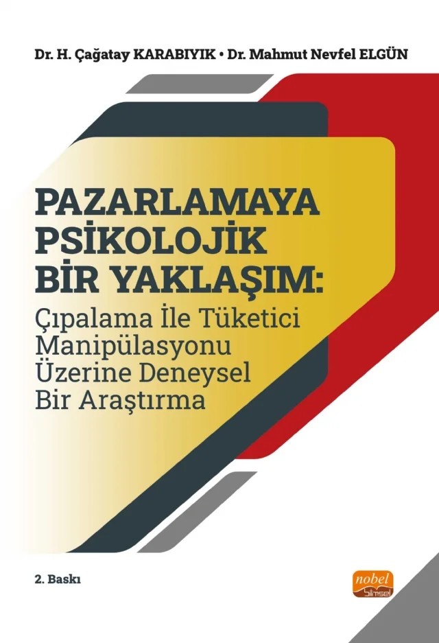 PAZARLAMAYA PSİKOLOJİK BİR YAKLAŞIM - Çıpalama ile Tüketici Manipülasyonu Üzerine Deneysel Bir Araştırma – H. Çağatay Karabıyık, Mahmut Nevfel Elgün – Nobel Bilimsel Eserler kitap kapağı