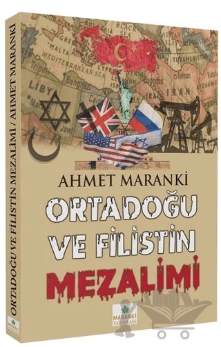 Ortadoğu ve Filistin Mezalimi – Ahmet Maranki – Maranki Yayınları kitap kapağı