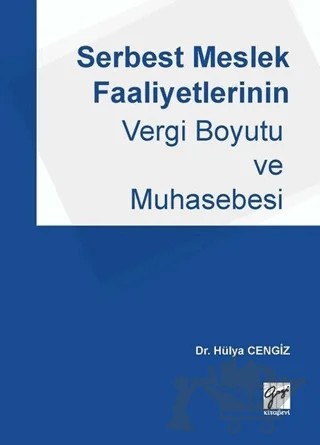 Serbest Meslek Faaliyetlerinin Vergi Boyutu ve Muhasebesi – Hülya Cengiz – Gazi Kitabevi kitap kapağı