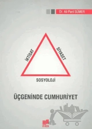 İktisat Siyaset Sosyoloji Üçgeninde Cumhuriyet – Ali Parıl Sümer – Evrim Yayınevi kitap kapağı