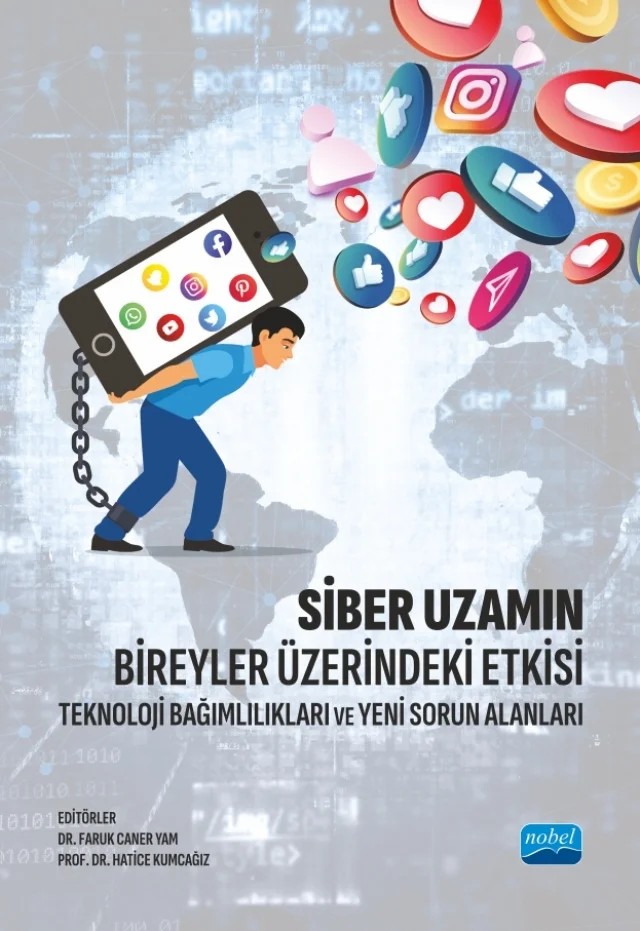 SİBER UZAMIN BİREYLER ÜZERİNDEKİ ETKİSİ - Teknoloji Bağımlılıkları ve Yeni Sorun Alanları – Abdullah Nuri Dicle, Ayten Doğan Keskin, Cengiz Şahin, Faruk Caner Yam, Gülhan gökçe Ceran Yıldırım, Hatice Kumcağız, Melek Demir, Nerimal Aral, Ozan Korkmaz, Selen Demirtaş Zorbaz, Seval Kızıldağ Şahin, Yasin Demir, Yaşar Barut, Yeliz Tiryaki Göksu, Yücel Öksüz – Nobel Akademik Yayıncılık kitap kapağı