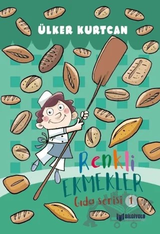 Renkli Ekmekler - Gıda Serisi 1 – Ülker Kurtcan – Bilgiyolu Kültür Yayınları kitap kapağı