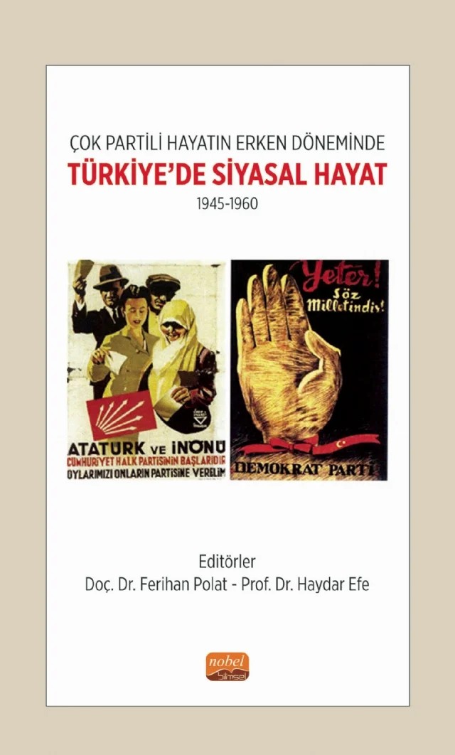 Çok Partili Hayatın Erken Döneminde TÜRKİYE’DE SİYASAL HAYAT - 1945-1960 – Başak Turna, Erdem Kaftan, Haydar Efe, Kadriye Okudan Dernek, Nursel Durmaz Bodur, Perihan Polat, Pınar Uz Hançarlı, Umut Bekcan, Utku Aybudak – Nobel Bilimsel Eserler kitap kapağı