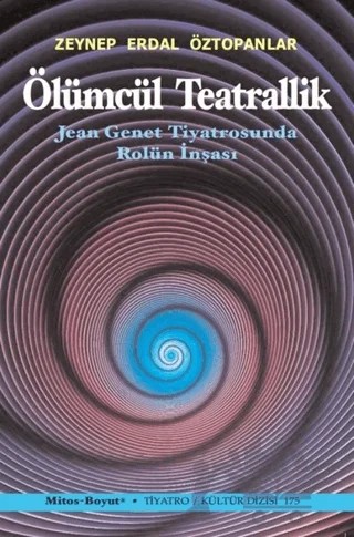 Ölümcül Teatrallik – Zeynep Erdal Öztopanlar – Mitos Boyut Yayınları kitap kapağı