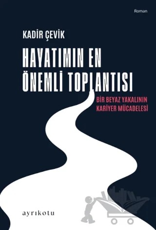 Hayatımın En Önemli Toplantısı – Kadir Çevik – Ayrıkotu Yayınları kitap kapağı