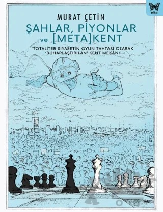 Şahlar, Piyonlar ve Meta Kent – Murat Çetin – Nika Yayınevi kitap kapağı
