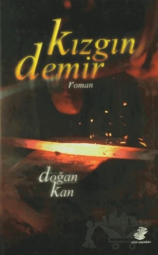 Kızgın Demir – Doğan Kan – Etüt Yayınları kitap kapağı
