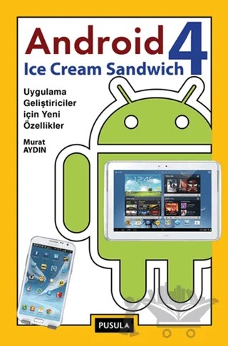 Android 4: Ice Cream Sandwich – Ufuk Selen – Pusula Yayıncılık kitap kapağı