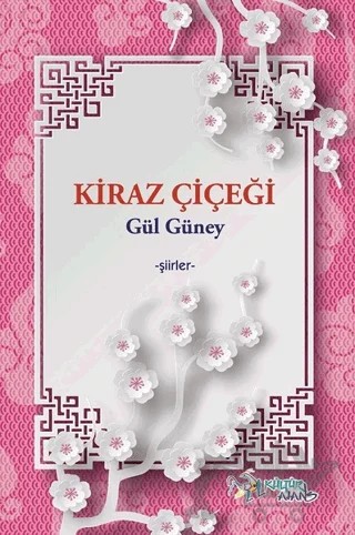 Kiraz Çiçeği – Gül Güney – Kültür Ajans Yayınları kitap kapağı