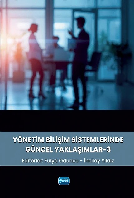 Yönetim Bilişim Sistemlerinde Güncel Yaklaşımlar - 3 – Efe Hüseyin Özkan, Fatih Bayram, Fatih Çelebi, Fulya Oduncu, İncilay Yıldız, Nilda Nazlı Aydoğmuş, Öykü Akhisarlı, Tolga Bebek – Nobel Akademik Yayıncılık kitap kapağı