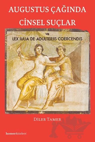 Augustus Çağında Cinsel Suçlar – Diler Tamer Güven – Homer Kitabevi kitap kapağı