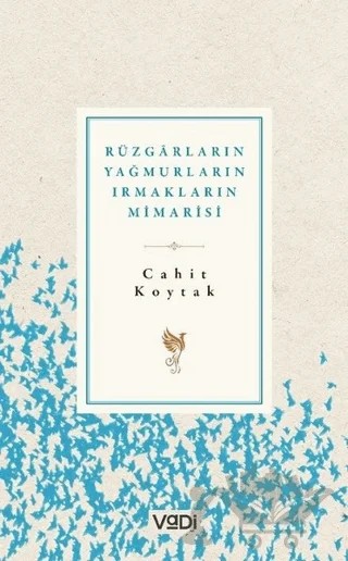 Rüzgarların, Yağmurların, Irmakların Mimarisi – Cahit Koytak – Vadi Yayınları kitap kapağı