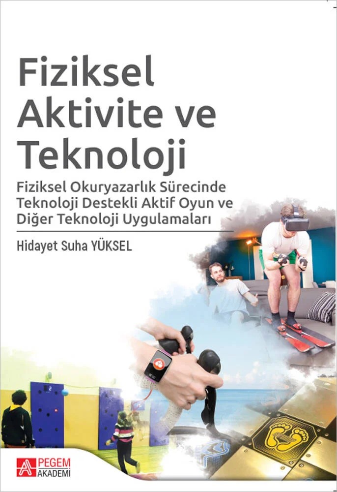 Fiziksel Aktivite ve Teknoloji – Hidayet Suha Yüksel – Pegem Akademi Yayıncılık kitap kapağı