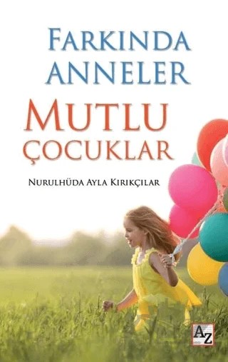 Farkında Anneler Mutlu Çocuklar – Nurulhüda Ayla Kırıkçılar – Az Kitap kitap kapağı