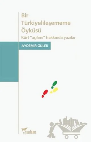 Bir Türkiyelileşememe Öyküsü – Aydemir Güler – Yazılama Yayınevi kitap kapağı