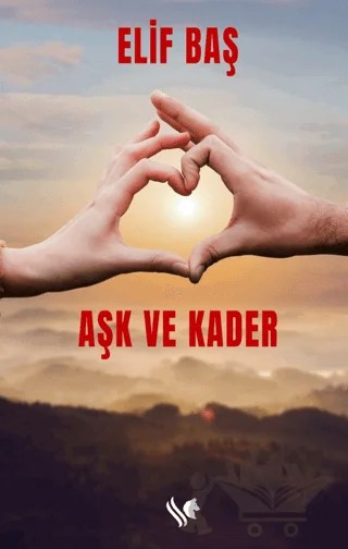 Aşk ve Kader – Elif Baş – S.S International Publishing kitap kapağı
