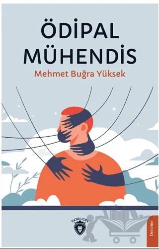 Ödipal Mühendis – Mehmet Buğra Yüksek – Dorlion Yayınları kitap kapağı