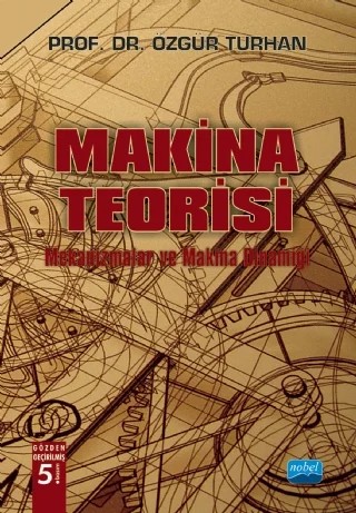 MAKİNA TEORİSİ - Mekanizmalar ve Makina Dinamiği – Özgür Turhan – Nobel Akademik Yayıncılık kitap kapağı