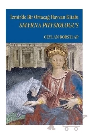 Smyrna Physiologus - İzmir’de Bir Ortaçağ Hayvan Kitabı – Ceylan Borstlap – Cinius Yayınları kitap kapağı