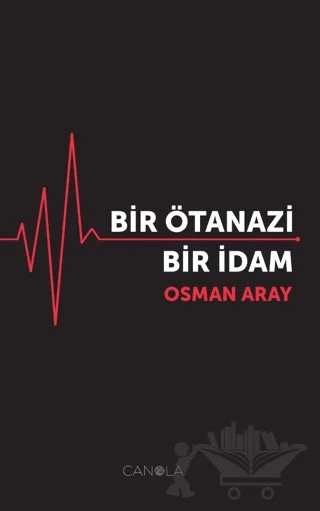 Bir Ötanazi Bir İdam – Osman Aray – Canola Yayınları kitap kapağı