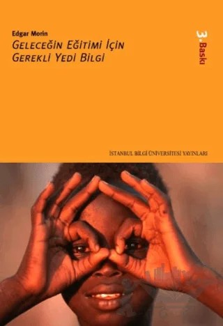 Geleceğin Eğitimi İçin Gerekli Yedi Bilgi – Edgar Morin – İstanbul Bilgi Üniversitesi Yayınları kitap kapağı