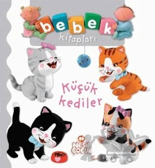 Bebek Kitapları - Küçük Kediler – Kolektif – Nesil Çocuk Yayınları kitap kapağı