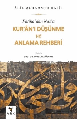 Fatiha’dan Nas’a Kur’an’ı Düşünme ve Anlama Rehberi – Adil Muhammed Halil – Ark Kitapları kitap kapağı