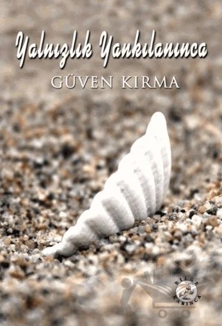 Yalnızlık Yankılanınca – Güven Kırma – Bilge Karınca Yayınları kitap kapağı