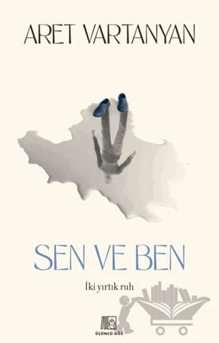 Sen ve Ben – Aret Vartanyan – Üçüncü Göz kitap kapağı