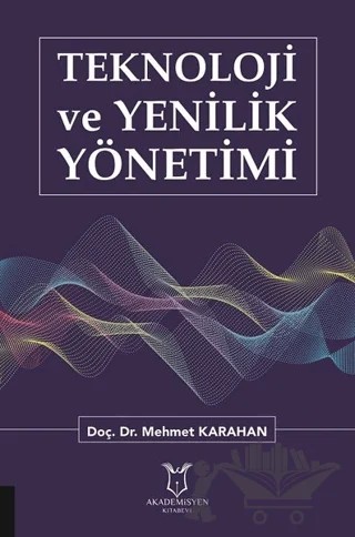 Teknoloji ve Yenilik Yönetimi – Mehmet Karahan – Akademisyen Kitabevi kitap kapağı