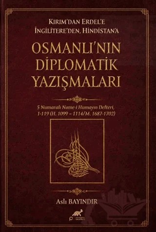 Kırım’dan Erdel’e İngilitere’den Hindistan’a Osmanlı’nın Diplomatik Yazışmaları – Paradigma Akademi Yayınları kitap kapağı