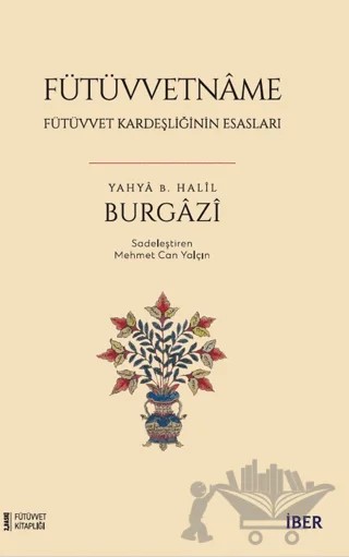Fütüvvetname - Fütüvvet Kardeşliğinin Esasları – Yahya b. Halîl el-Burgazi – İBER kitap kapağı