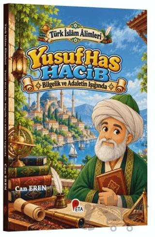 Türk İslâm Âlimleri - Yusuf Has Hacib: Bilgelik ve Adaletin Işığında