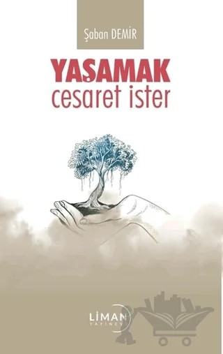 Yaşamak Cesaret İster – Şaban Demir – Liman Yayınevi kitap kapağı
