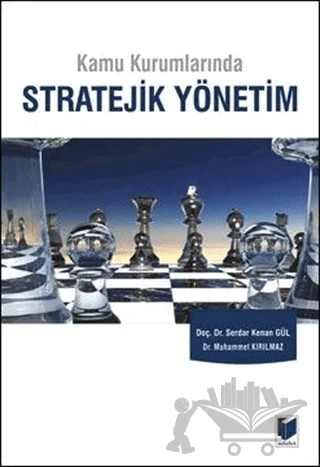 Kamu Kurumlarında Stratejik Yönetim – Muhammet Kırılmaz, Serdar Kenan Gül – Adalet Yayınevi kitap kapağı