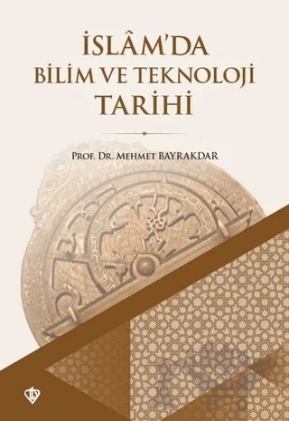 İslam'da Bilim ve Teknoloji Tarihi – Mehmet Bayrakdar – Türkiye Diyanet Vakfı Yayınları kitap kapağı