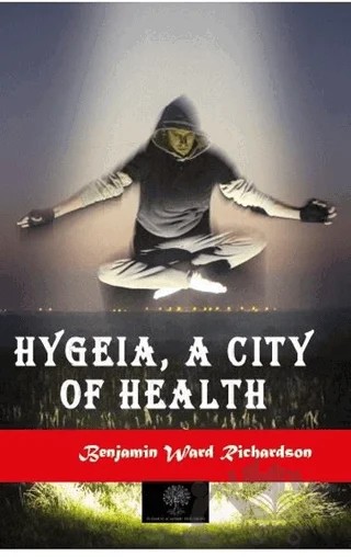 Hygeia, a City of Health – Benjamin Ward Richardson – Platanus Publishing kitap kapağı